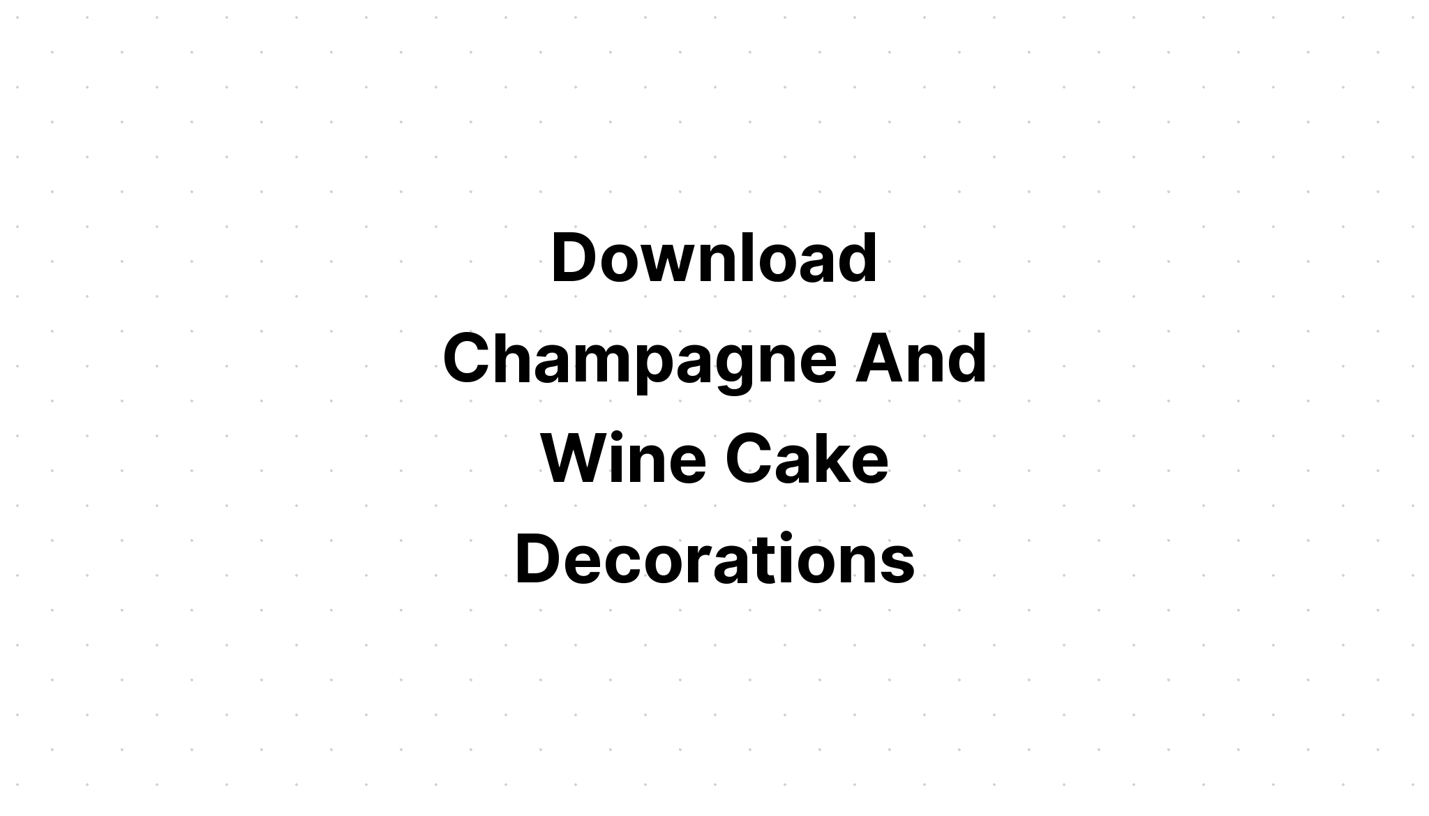 Download Champagne Bottle Cake Topper SVG File